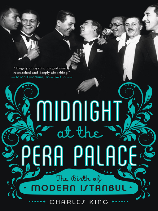 Title details for Midnight at the Pera Palace by Charles King - Available